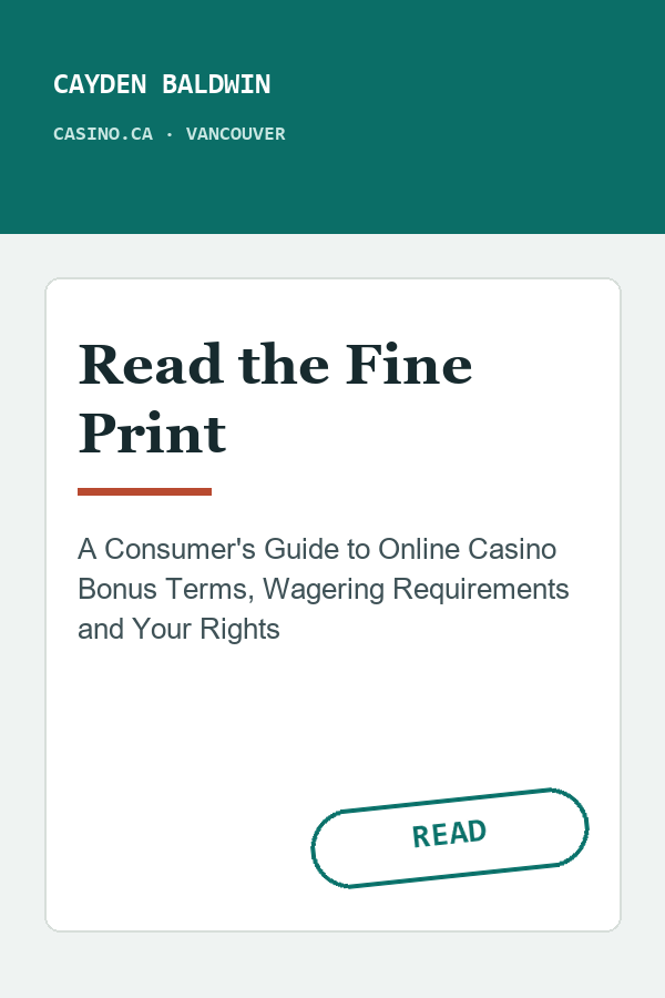 Read the Fine Print: A Consumer's Guide to Online Casino Bonus Terms, Wagering Requirements and Your Rights